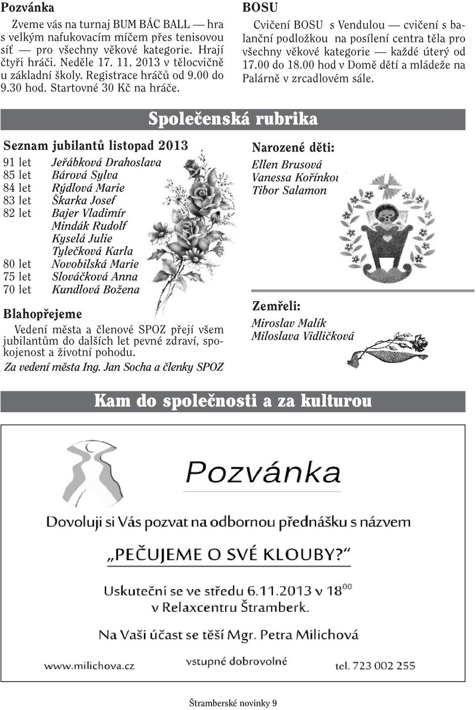 00 do 18.00 hod v Domû dûtí a mládeïe na Palárnû v zrcadlovém sále.