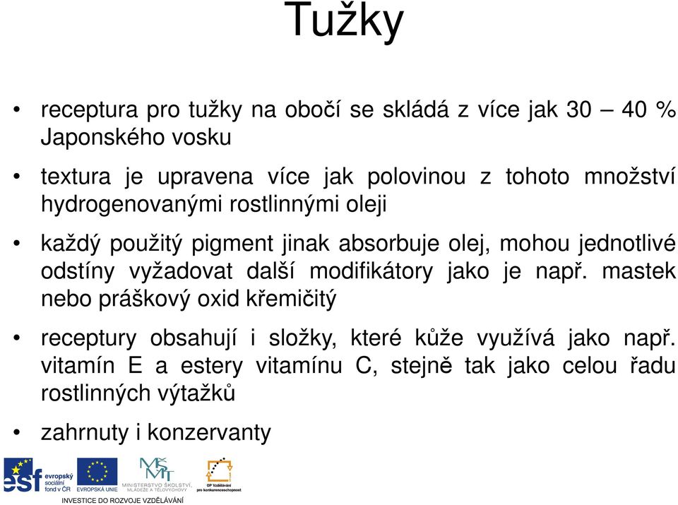 odstíny vyžadovat další modifikátory jako je např.