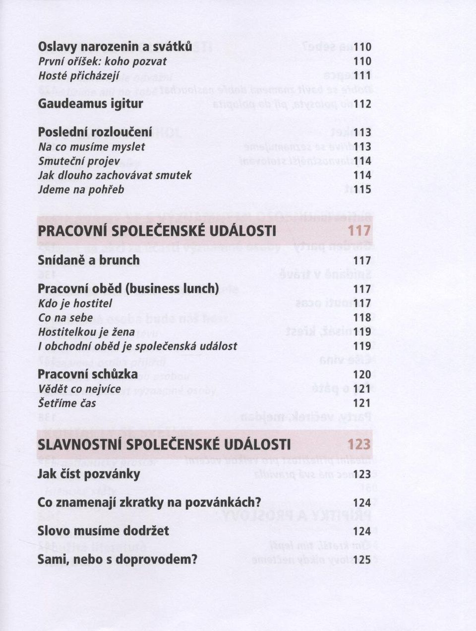 (business lunch) 117 Kdo je h o s tite l 117 Co na sebe 118 H o stite lko u je žena 119 I obchodní oběd je společenská u d á lo st 119 Pracovní schůzka 120 Vědět co