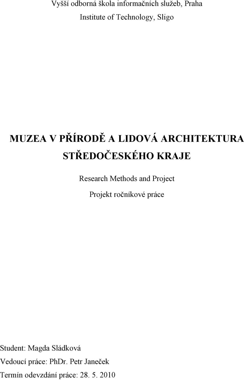 KRAJE Research Methods and Project Projekt ročníkové práce Student: