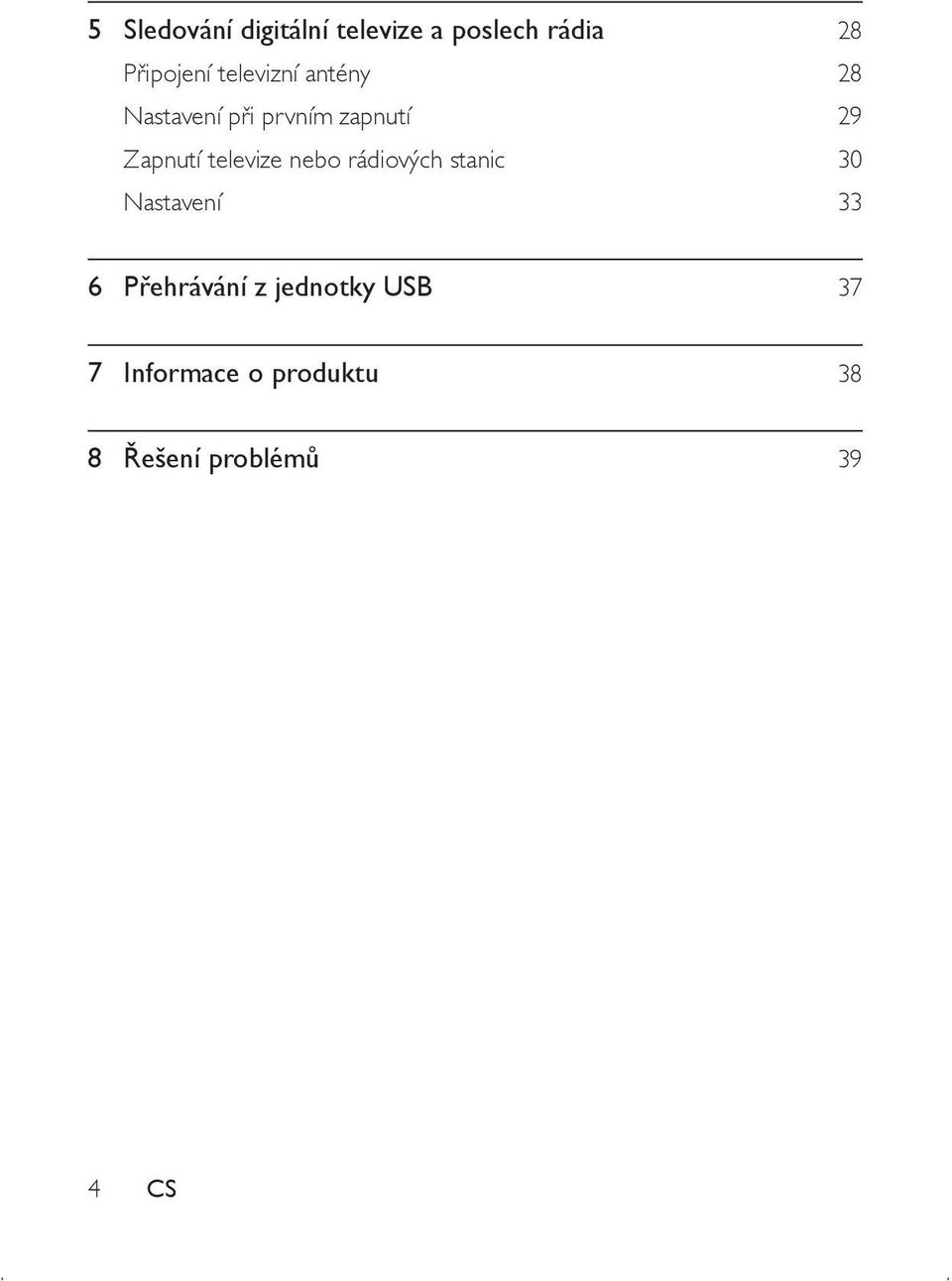 televize nebo rádiových stanic 30 Nastavení 33 6 Přehrávání z