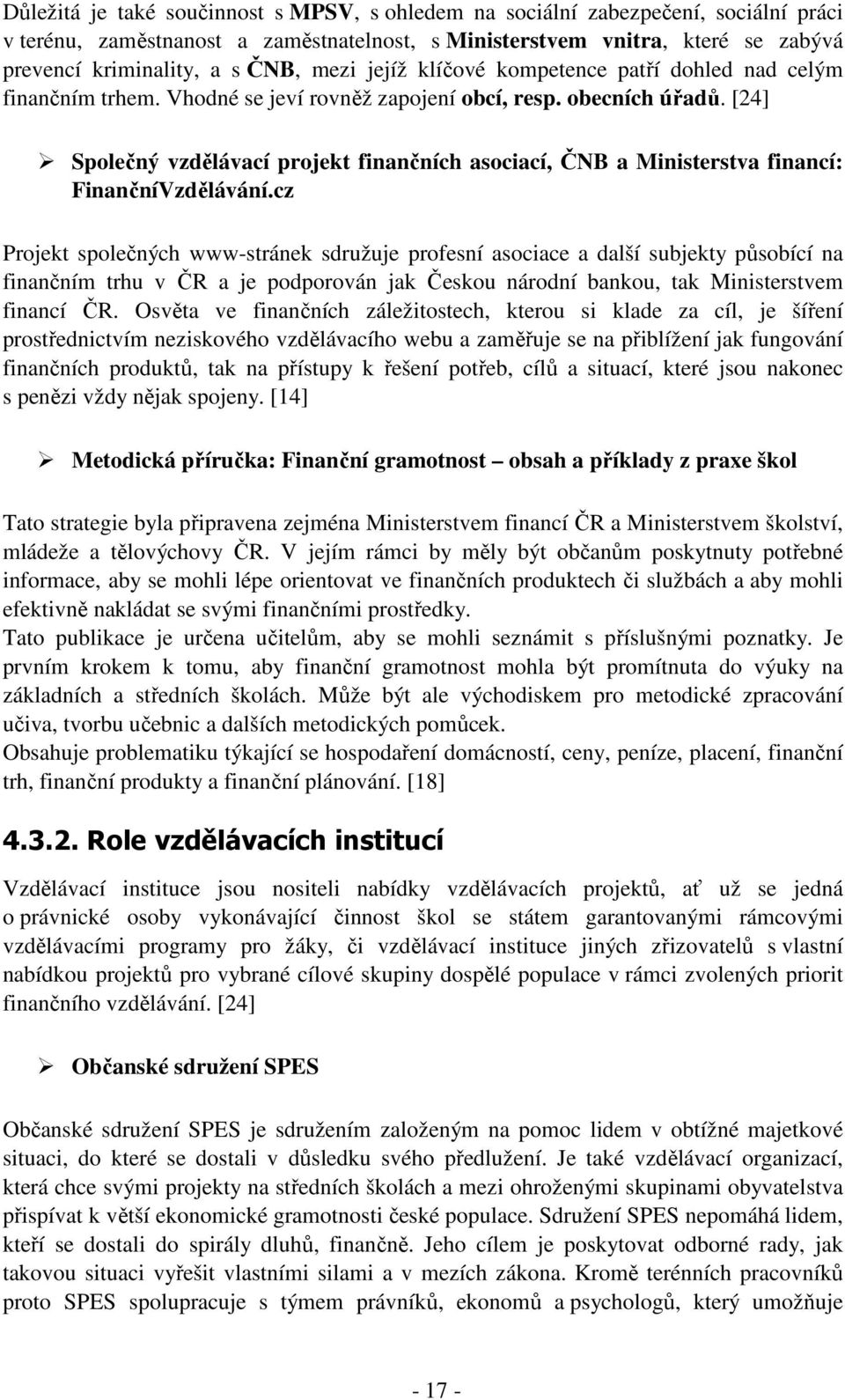 [24] Společný vzdělávací projekt finančních asociací, ČNB a Ministerstva financí: FinančníVzdělávání.
