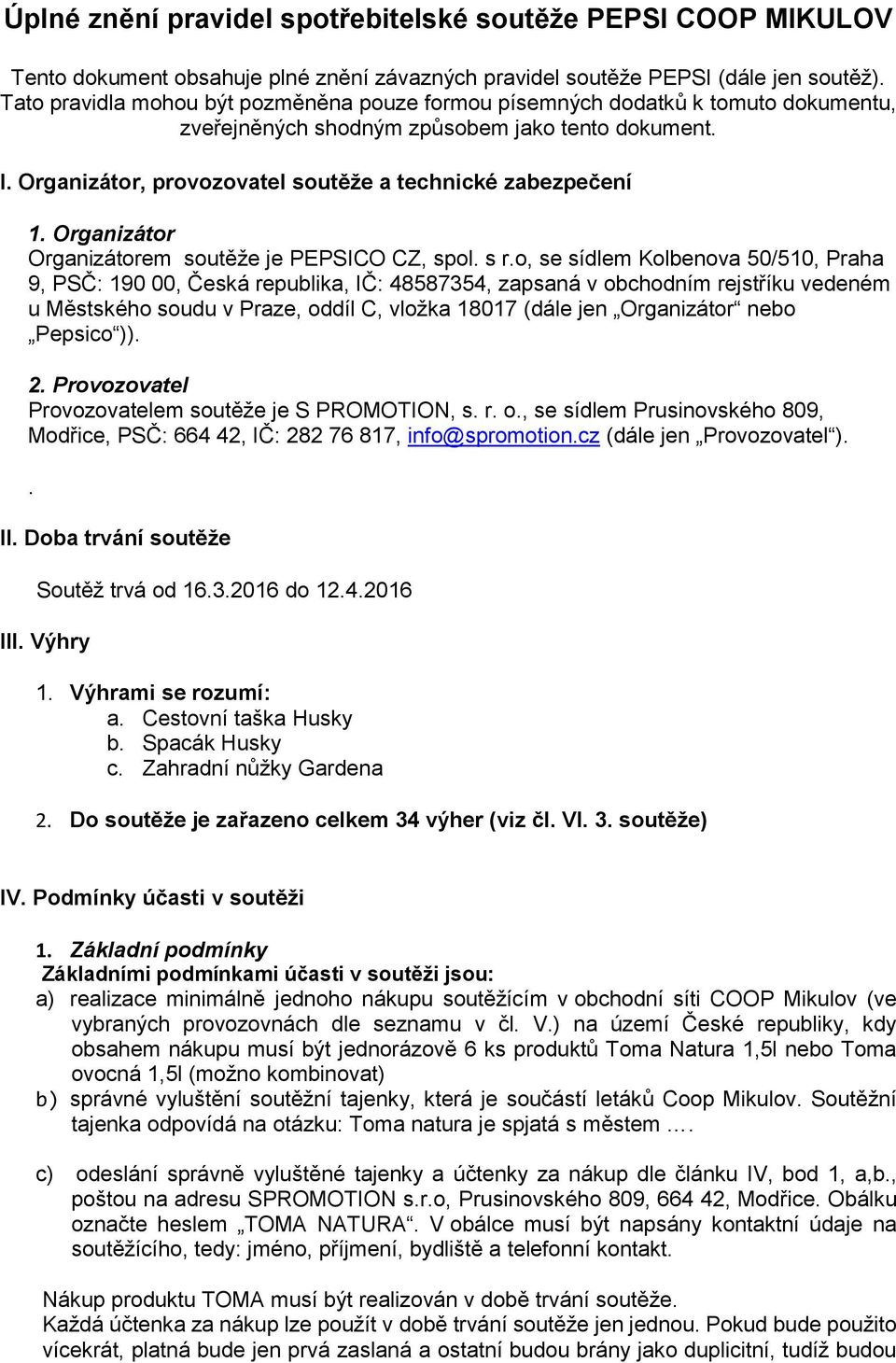Organizátor Organizátorem soutěže je PEPSICO CZ, spol. s r.