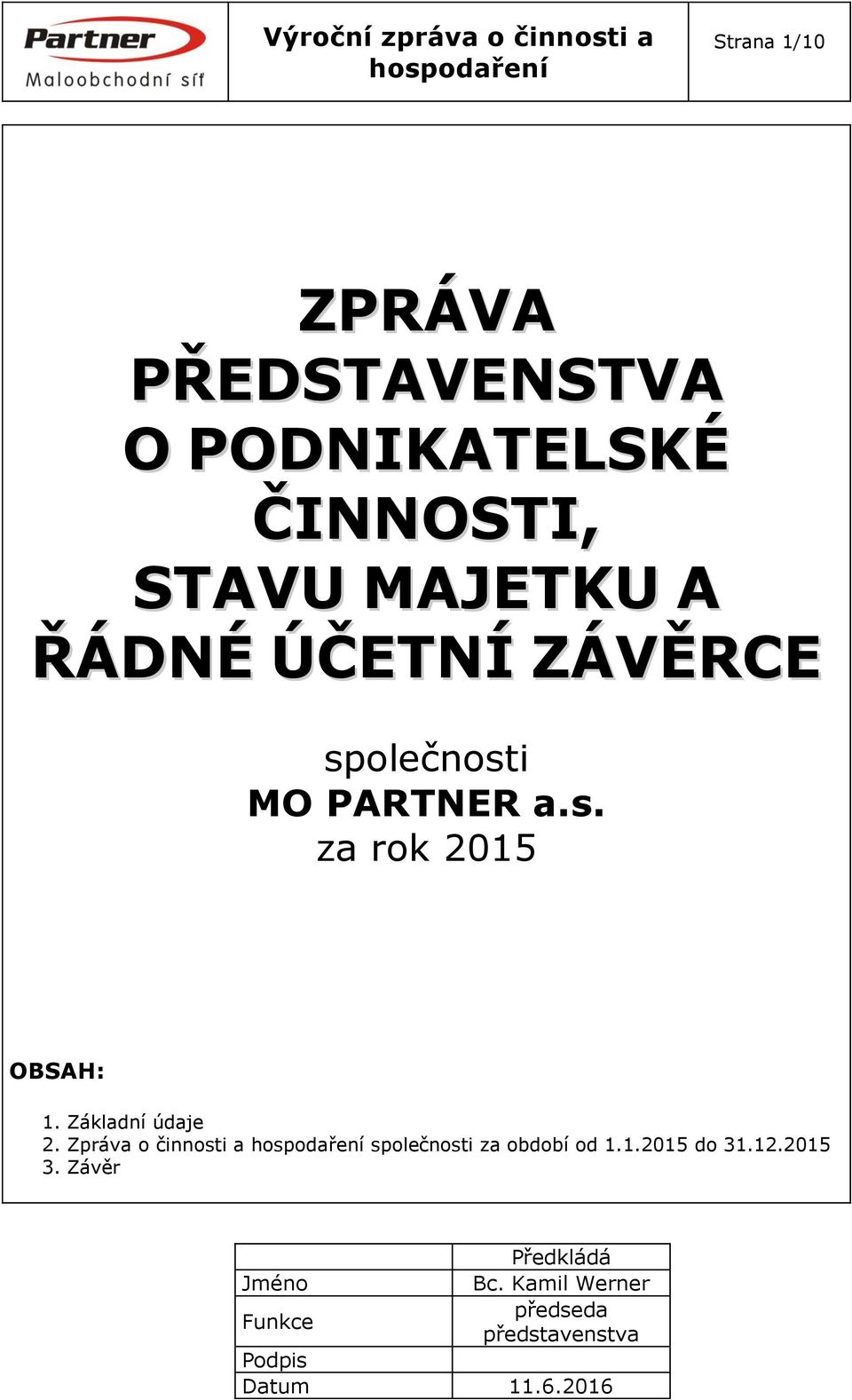 Zpráva o činnosti a společnosti za období od 1.1.2015 do 31.12.2015 3.