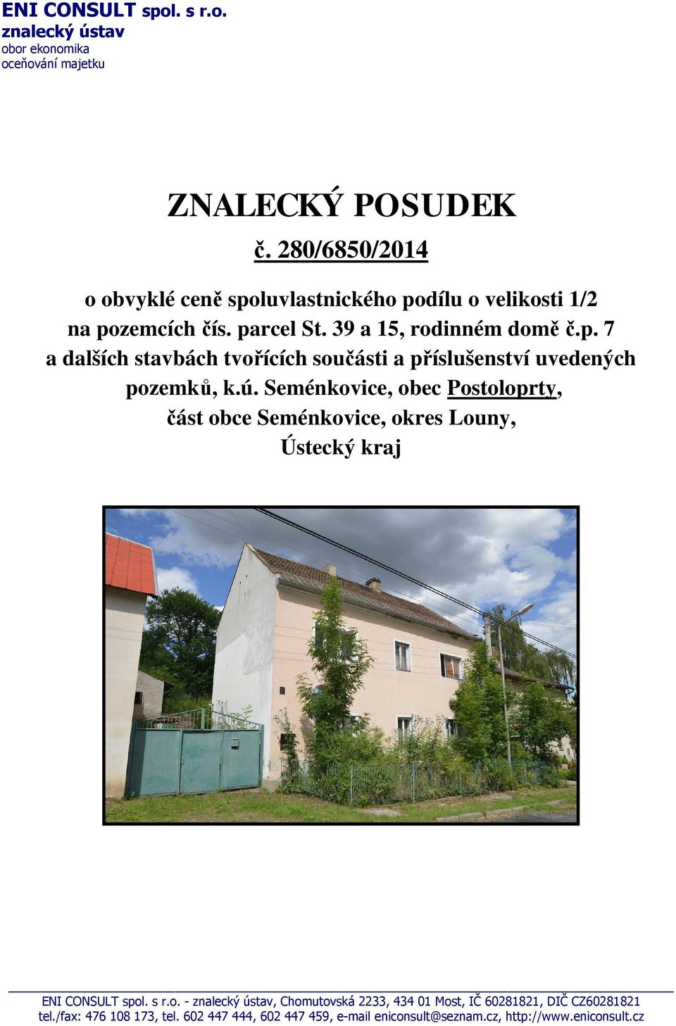 ú. Seménkvice, bec Pstlprty, část bce Seménkvice, kres Luny, Ústecký kraj ENI CONSULT spl. s r.