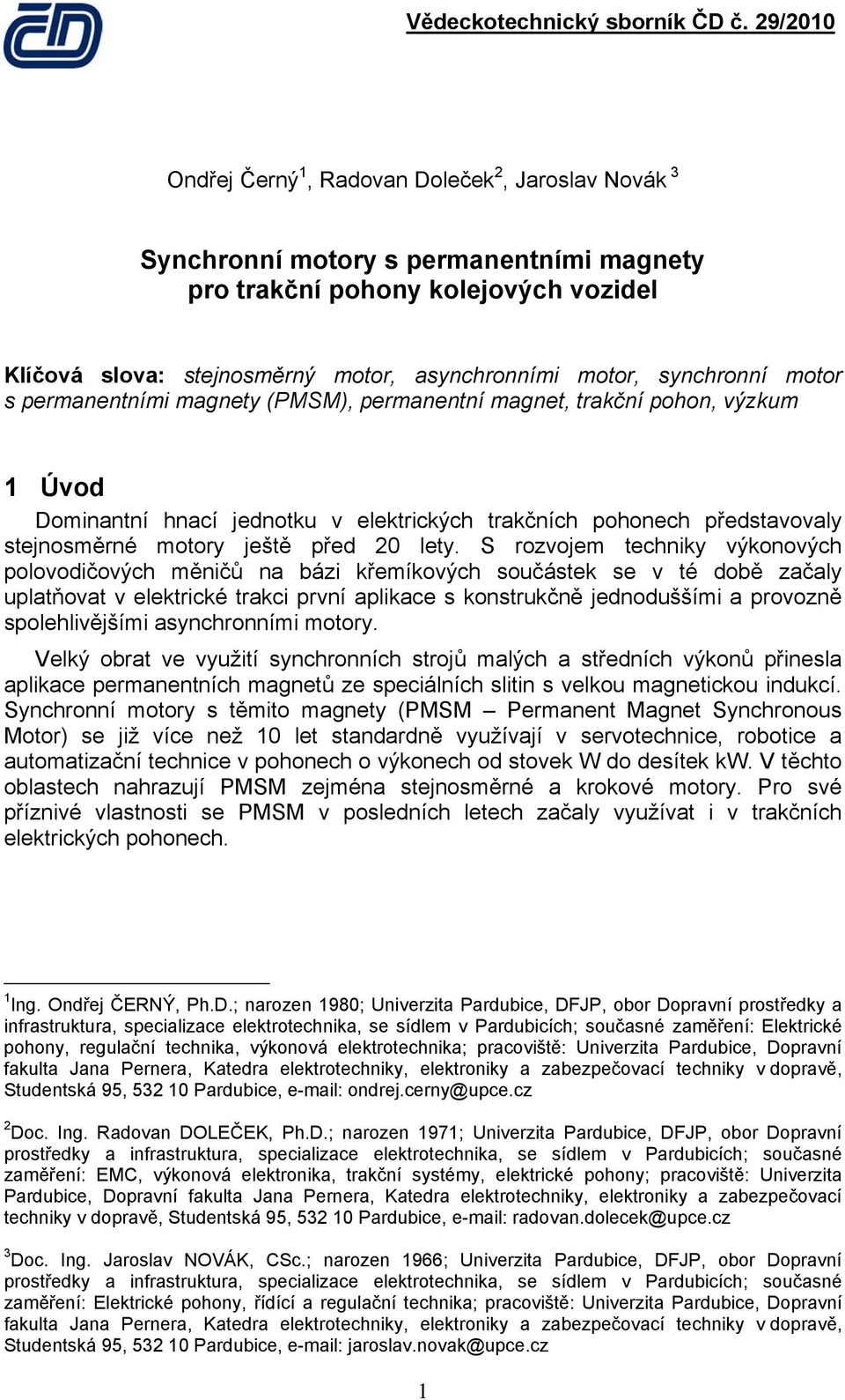 S rozvojem techniky výkonových polovodičových měničů na bázi křemíkových součástek se v té době začaly uplatňovat v elektrické trakci první aplikace s konstrukčně jednoduššími a provozně