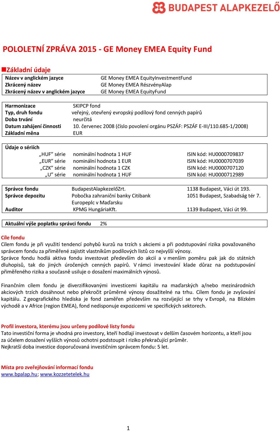 evropský podílový fond cenných papírů neurčitá 10. červenec 2008 (číslo povolení orgánu PSZÁF: PSZÁF E-III/110.