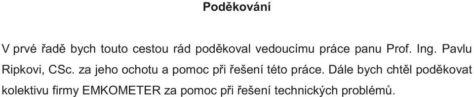 za jeho ochotu a pomoc p i ešení této práce.