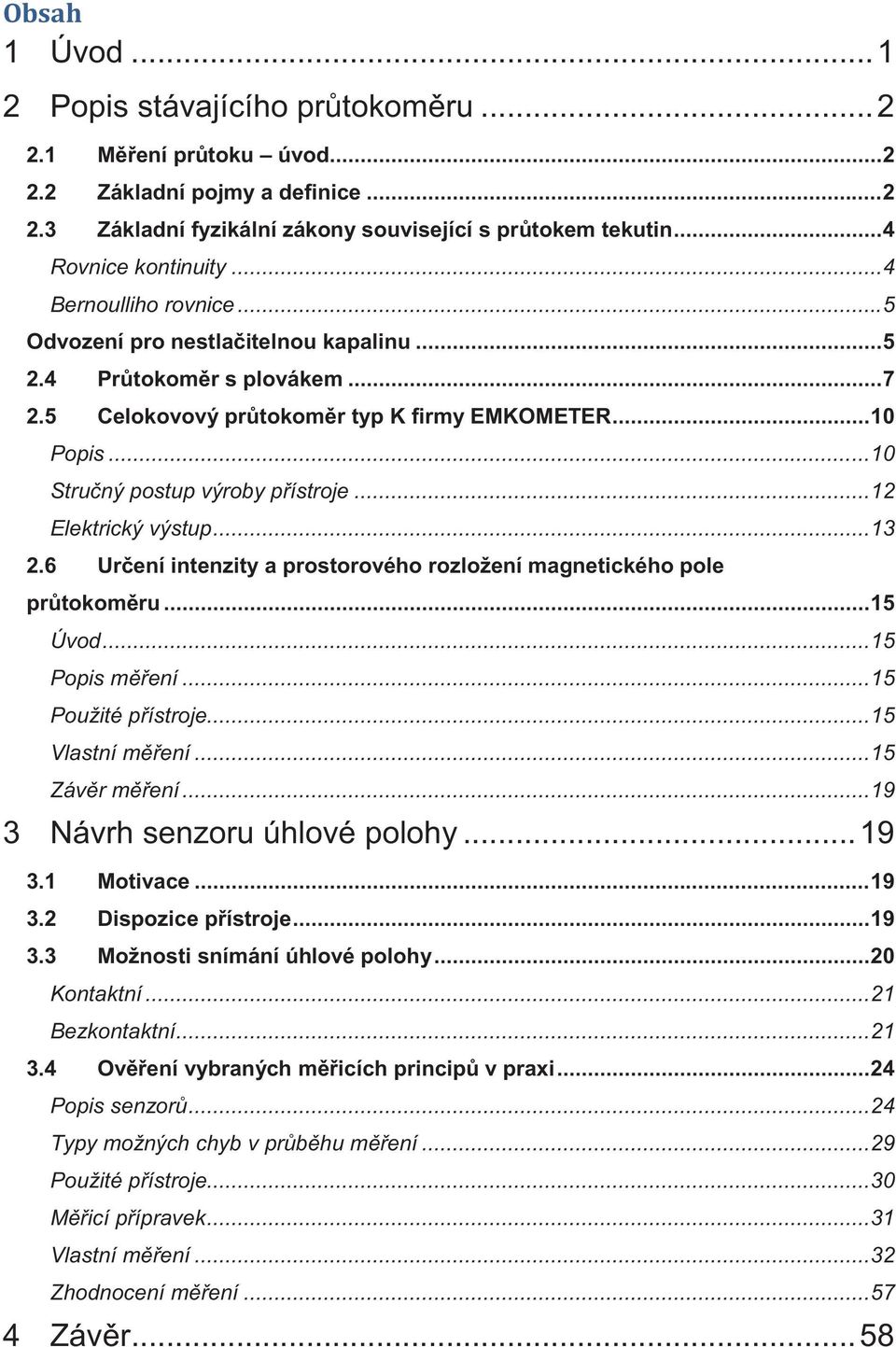 .. 12 Elektrický výstup... 13 2.6 Ur ení intenzity a prostorového rozložení magnetického pole pr tokom ru... 15 Úvod... 15 Popis m ení... 15 Použité p ístroje... 15 Vlastní m ení... 15 Záv r m ení.