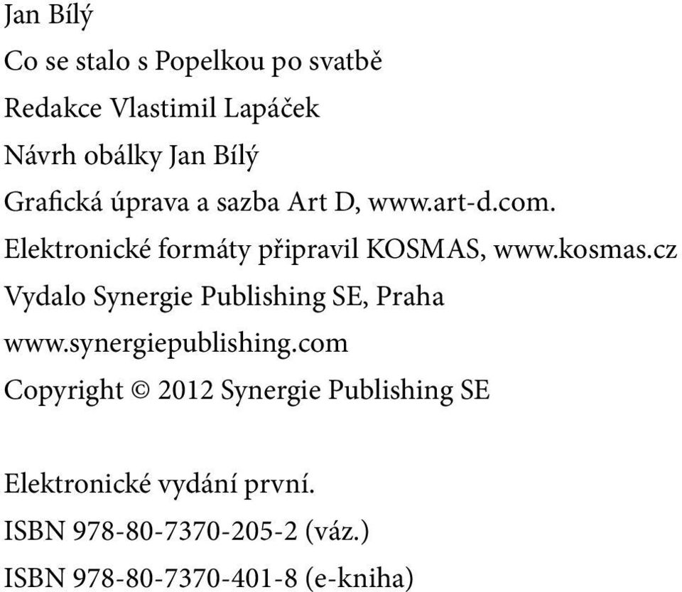 kosmas.cz Vydalo Synergie Publishing SE, Praha www.synergiepublishing.