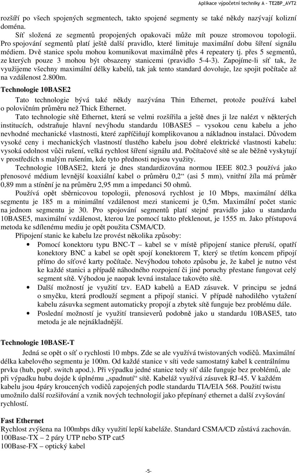 přes 5 segmentů, ze kterých pouze 3 mohou být obsazeny stanicemi (pravidlo 5-4-3).