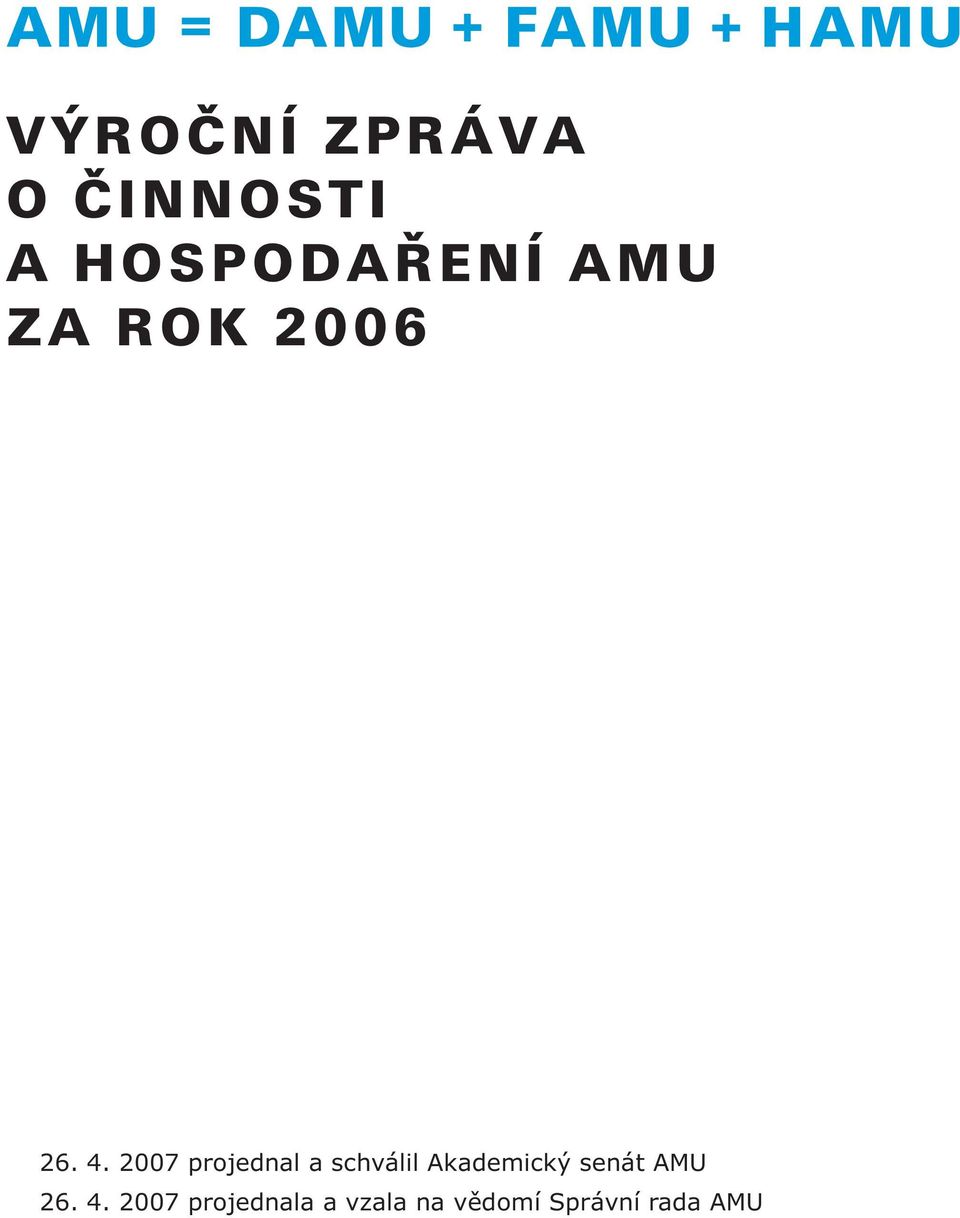 2007 projednal a schválil Akademický