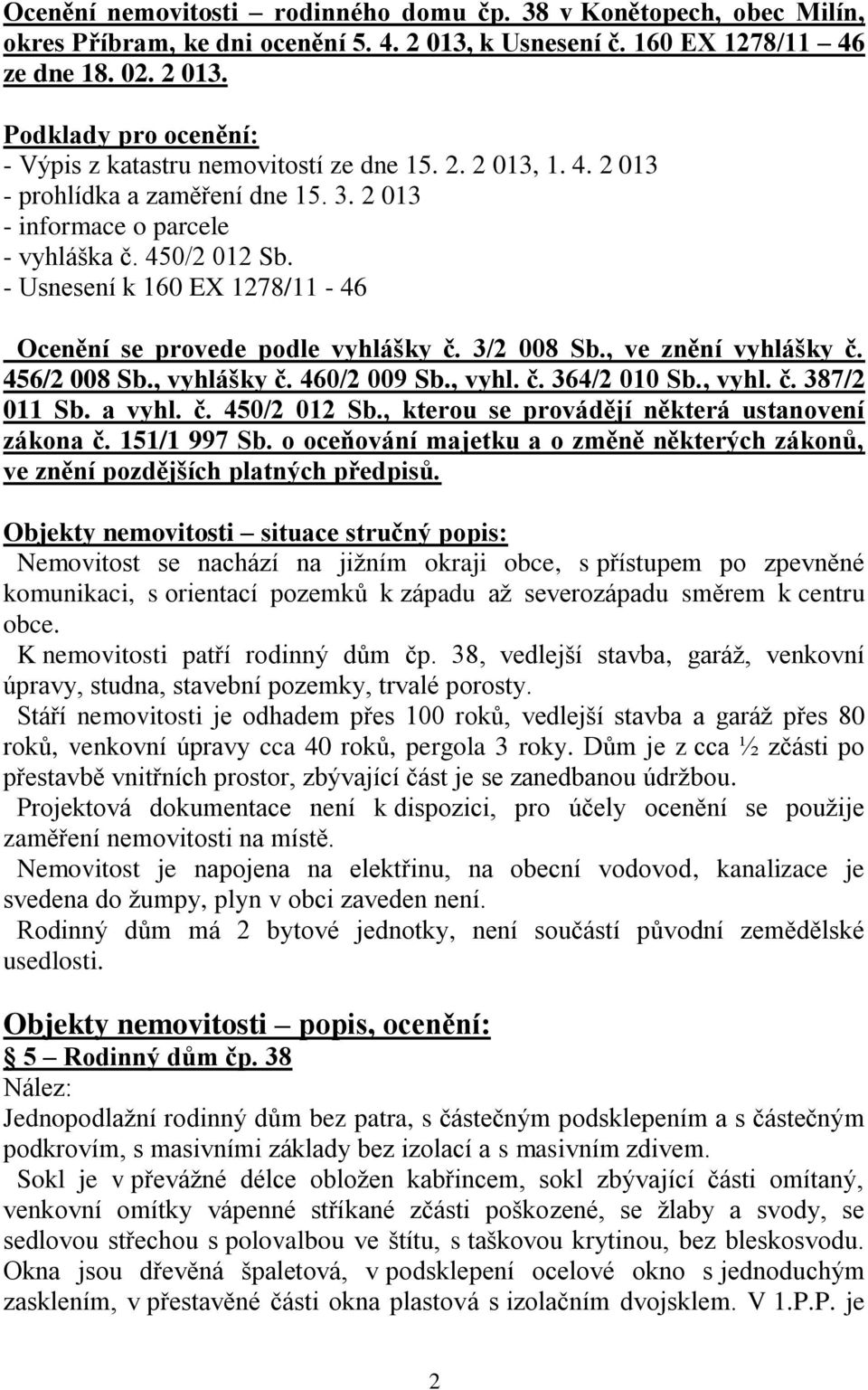 , ve znění vyhlášky č. 456/2 008 Sb., vyhlášky č. 460/2 009 Sb., vyhl. č. 364/2 010 Sb., vyhl. č. 387/2 011 Sb. a vyhl. č. 450/2 012 Sb., kterou se provádějí některá ustanovení zákona č. 151/1 997 Sb.