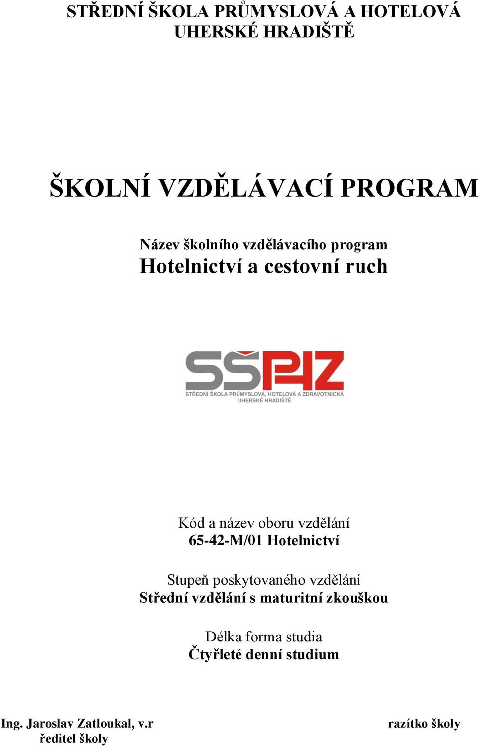 65-42-M/01 Hotelnictví Stupeň poskytovaného vzdělání Střední vzdělání s maturitní