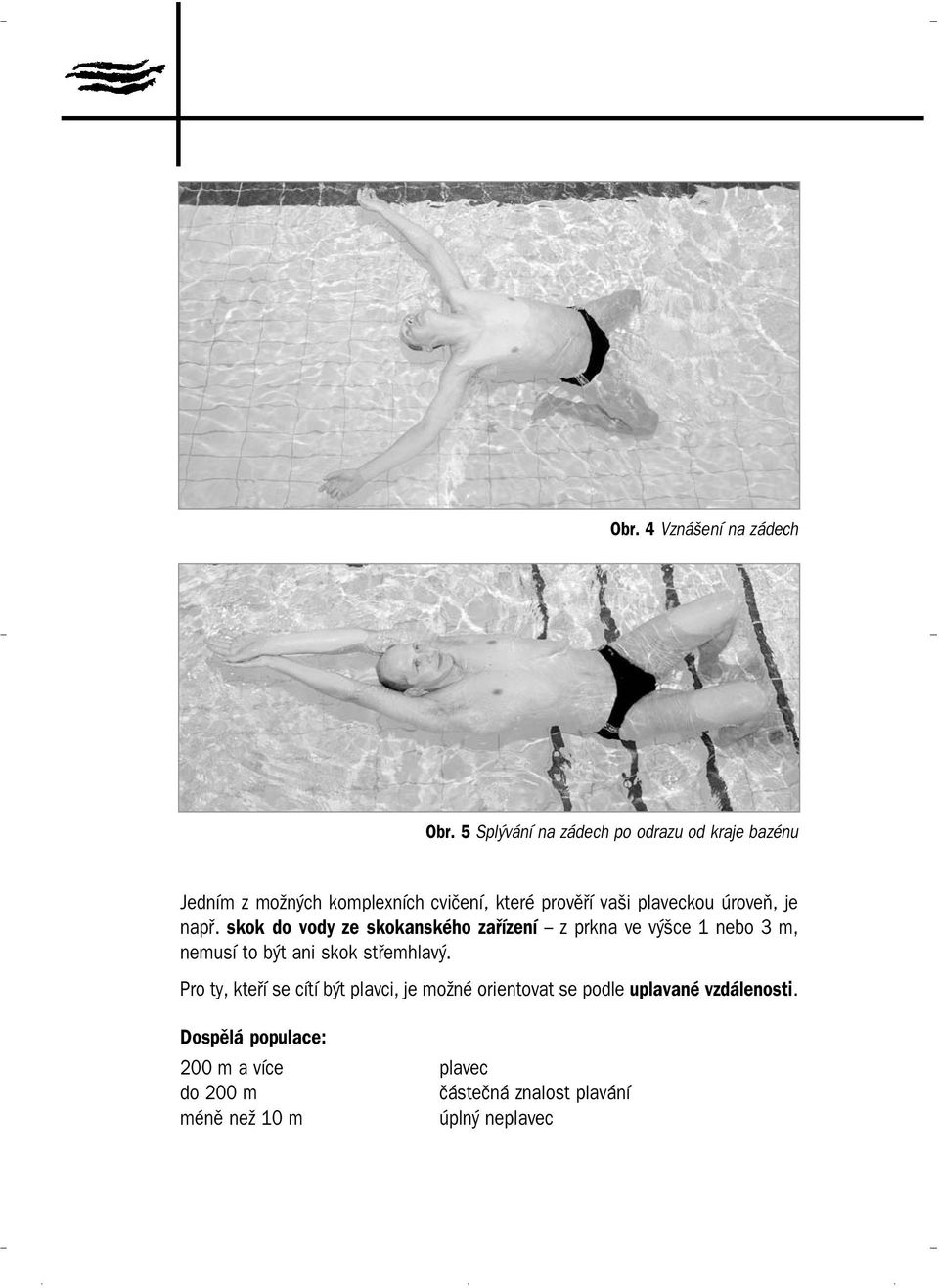 plaveckou úroveň, je např.