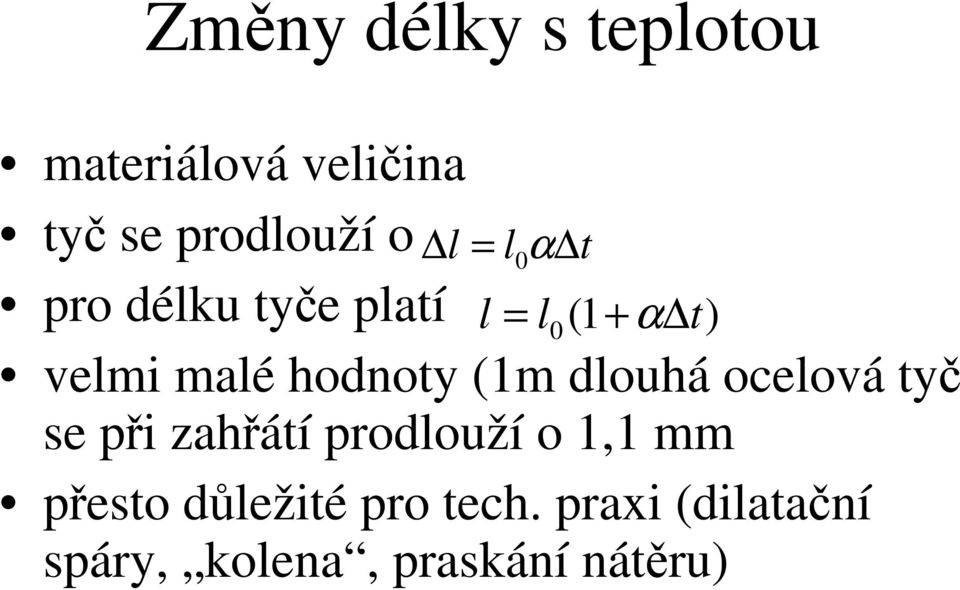 hodnoty (1m dlouhá ocelová tyč se při zahřátí prodlouží o 1,1 mm