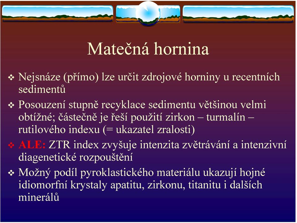 ukazatel zralosti) ALE: ZTR index zvyšuje intenzita zvětrávání a intenzivní diagenetické rozpouštění