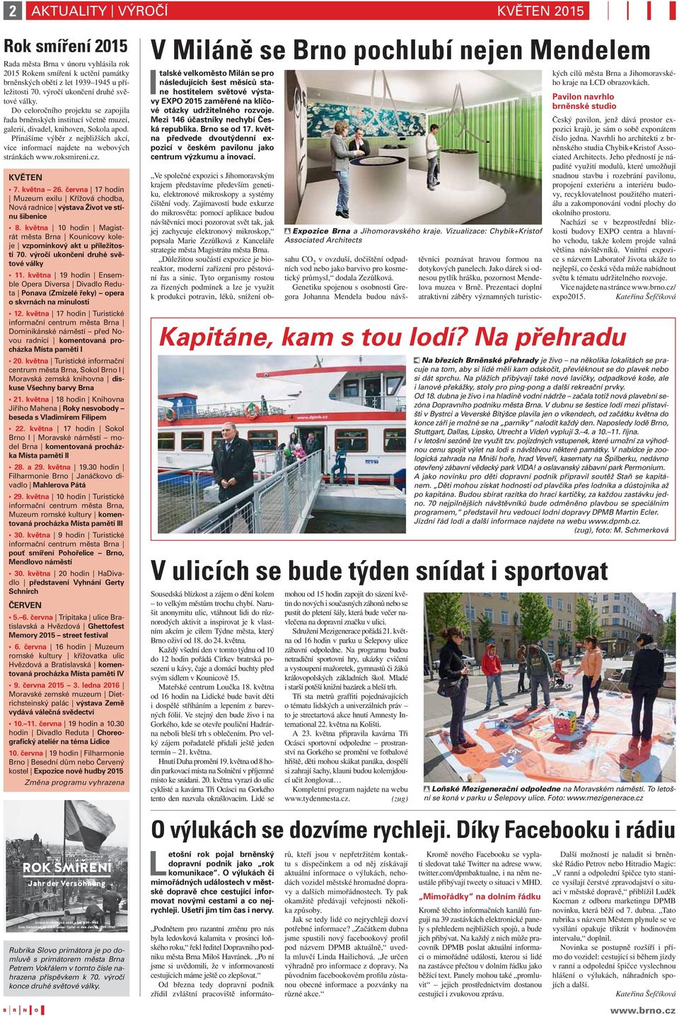 Přinášíme výběr z nejbližších akcí, více informací najdete na webových stránkách www.roksmireni.cz. KVĚTEN 7. května 26.