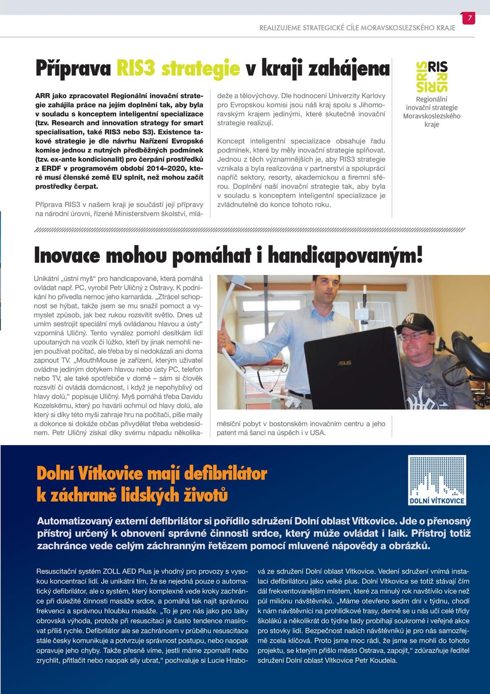 Existence takové strategie je dle návrhu Nařízení Evropské komise jednou z nutných předběžných podmínek (tzv.