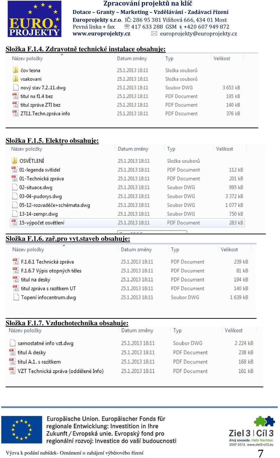 Složka F.1.5. Elektro obsahuje: Složka F.1.6.