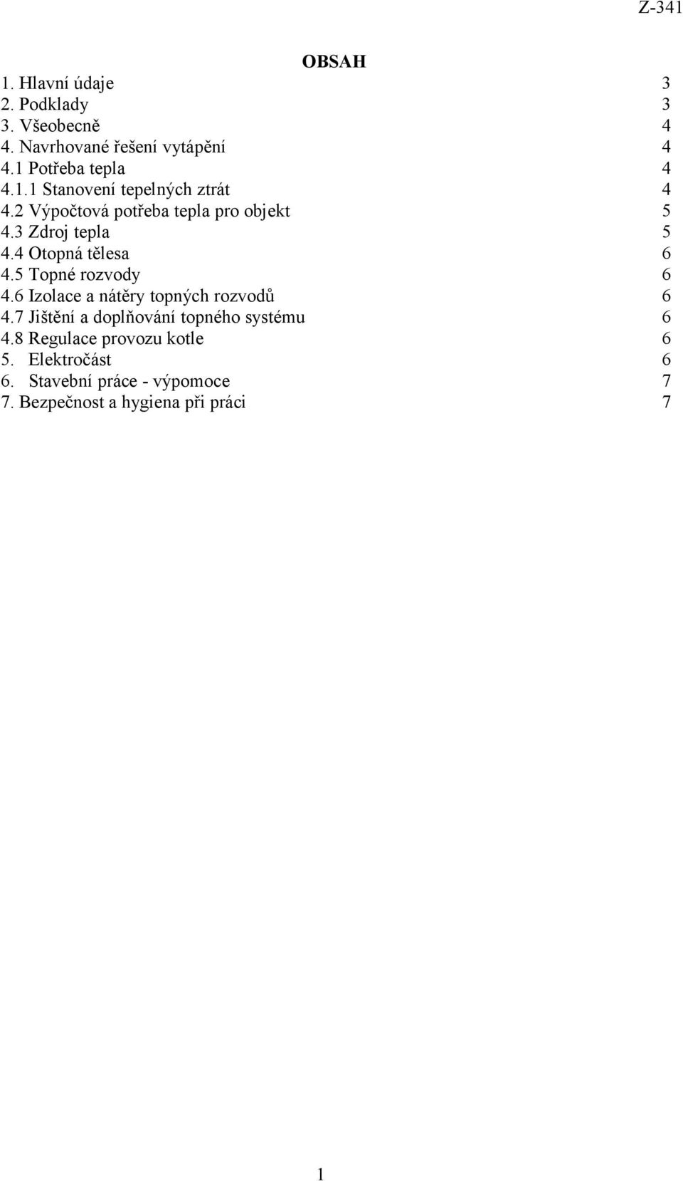 6 Izolace a nátěry topných rozvodů 6 4.7 Jištění a doplňování topného systému 6 4.