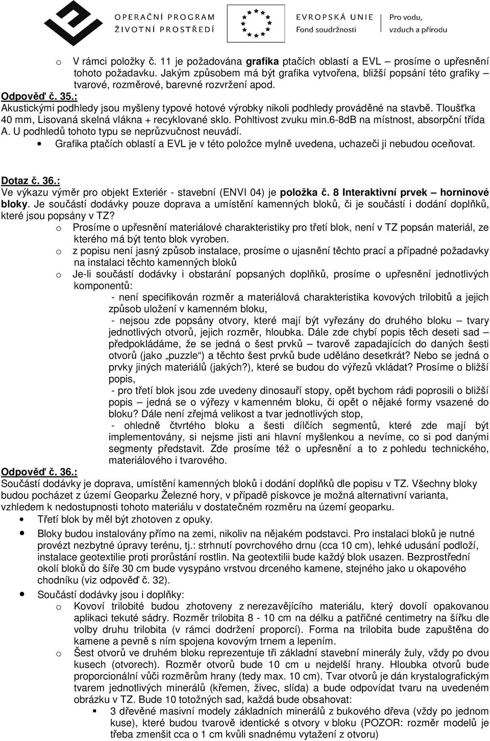 6-8db na místnst, absrpční třída A. U pdhledů tht typu se neprůzvučnst neuvádí. Grafika ptačích blastí a EVL je v tét plžce mylně uvedena, uchazeči ji nebudu ceňvat. Dtaz č. 36.