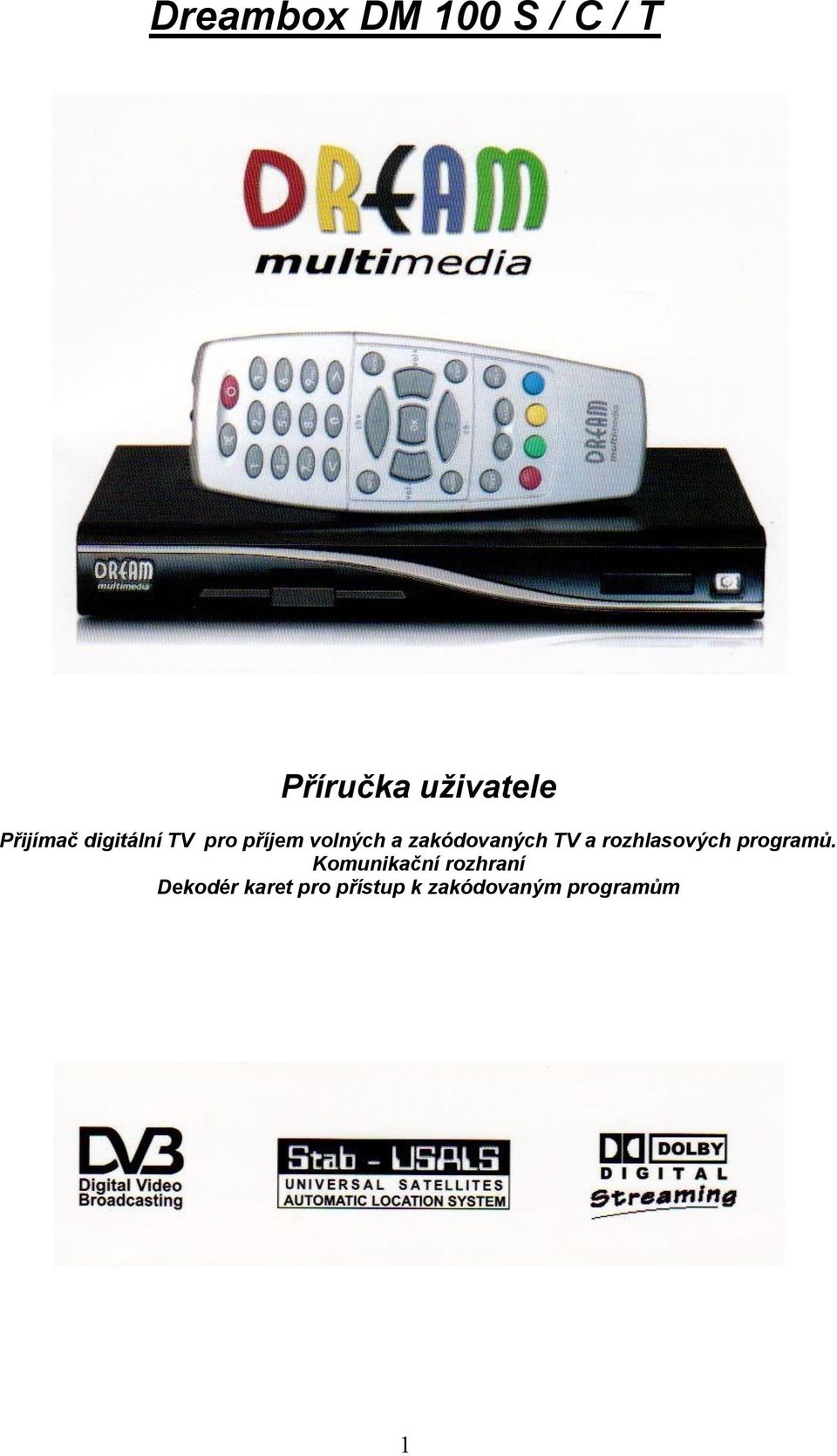 zakódovaných TV a rozhlasových programů.