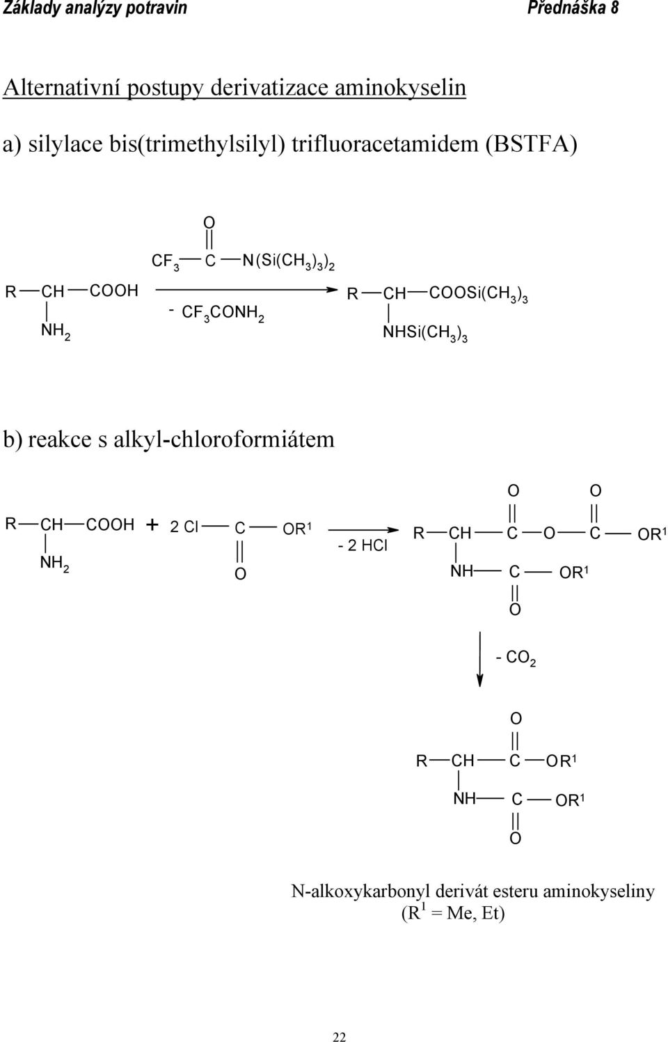 3 C CSi( 3 ) 3 NHSi( 3 ) 3 b) reakce s alkyl-chloroformiátem + 2 Cl C 1-2
