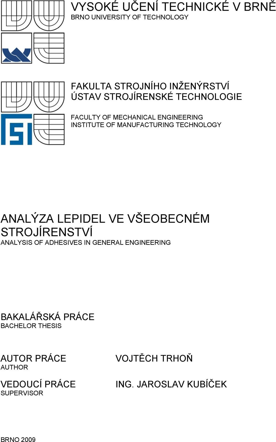 ANALÝZA LEPIDEL VE VŠEOBECNÉM STROJÍRENSTVÍ ANALYSIS OF ADHESIVES IN GENERAL ENGINEERING BAKALÁŘSKÁ