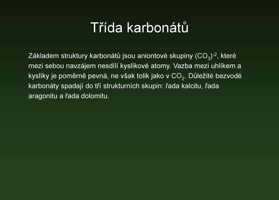 Vazba mezi uhlíkem a kyslíky je poměrně pevná, ne však tolik jako v CO 2.