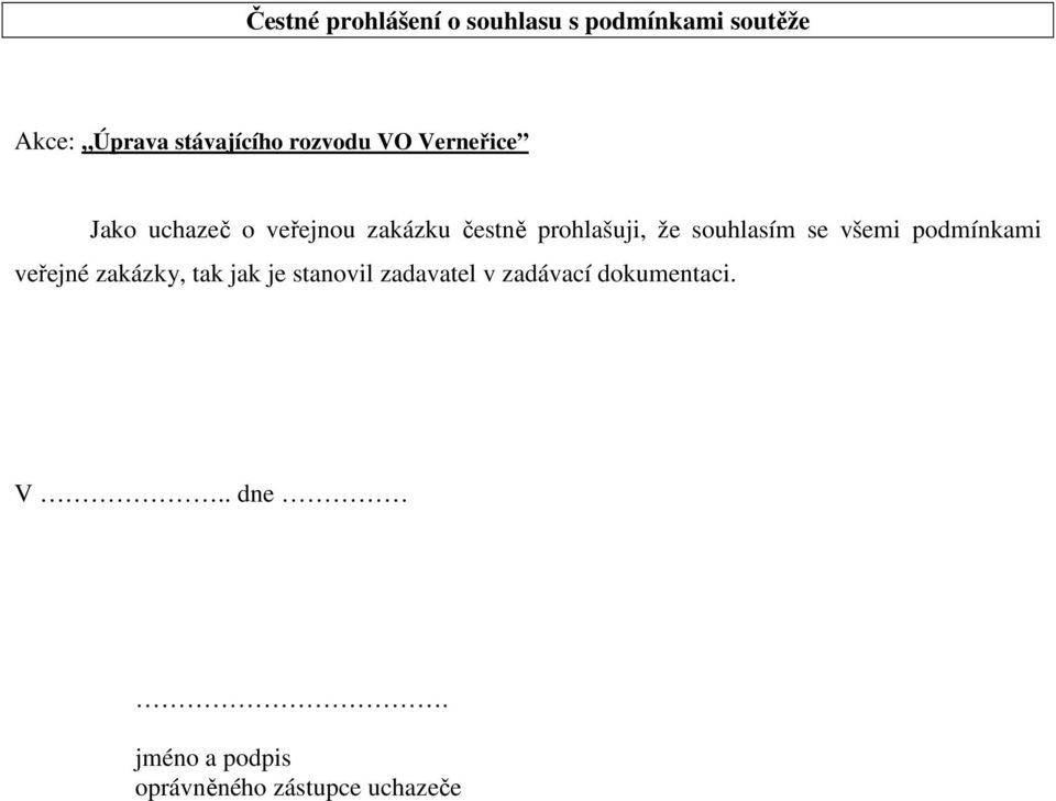 souhlasím se všemi podmínkami veřejné zakázky, tak jak je stanovil