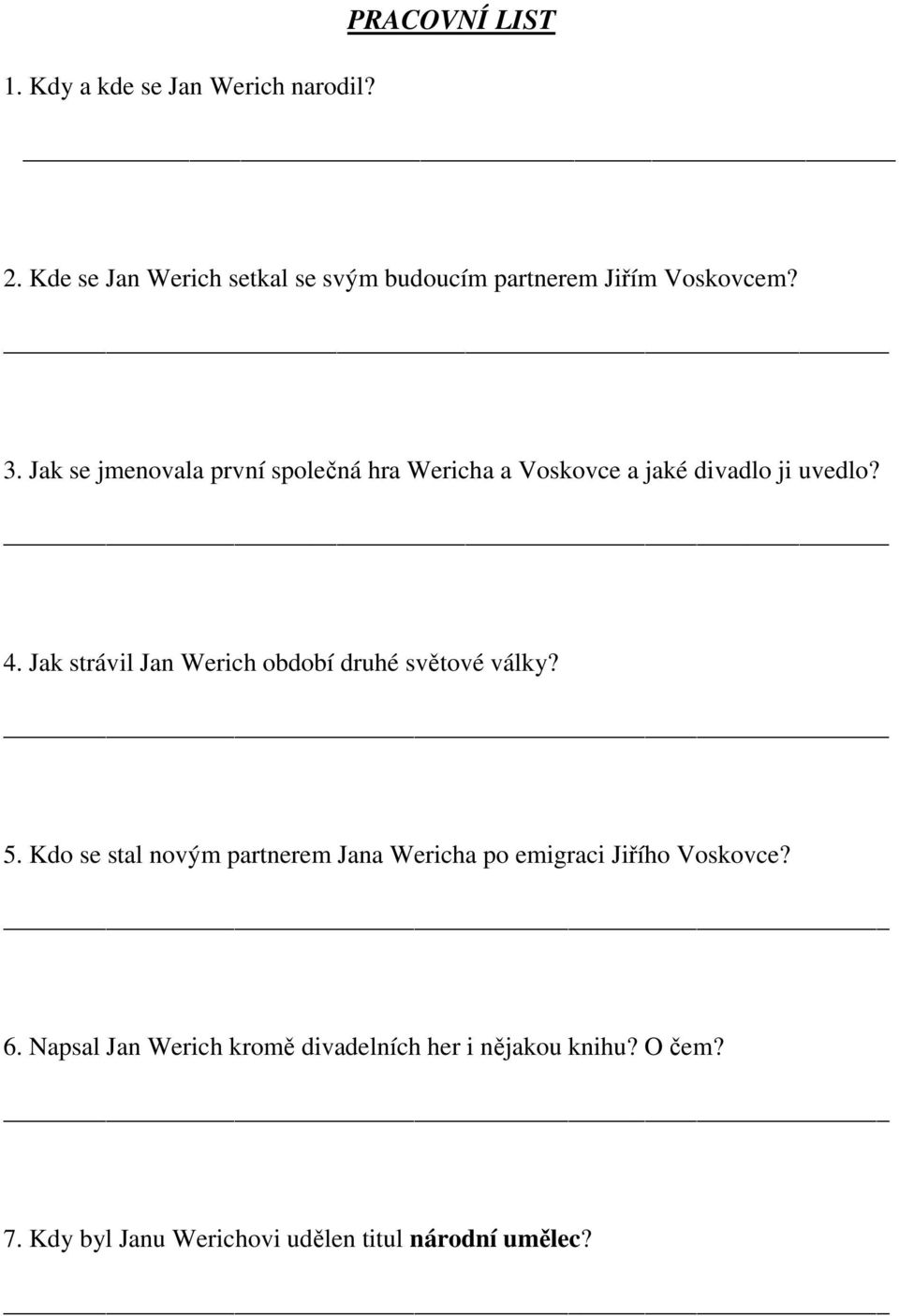 Jak se jmenovala první společná hra Wericha a Voskovce a jaké divadlo ji uvedlo? 4.