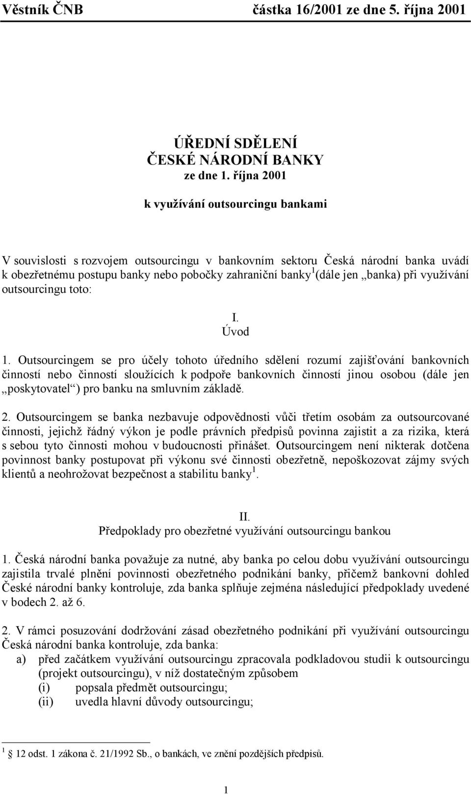 banka) při využívání outsourcingu toto: I. Úvod 1.