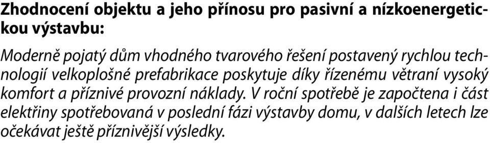 řízenému větraní vysoký komfort a příznivé provozní náklady.