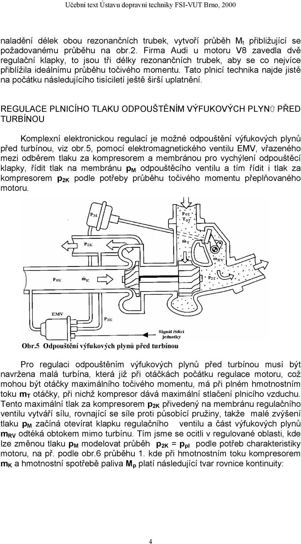 Tato plnicí technika najde jistě na počátku následujícího tisíciletí ještě širší uplatnění.