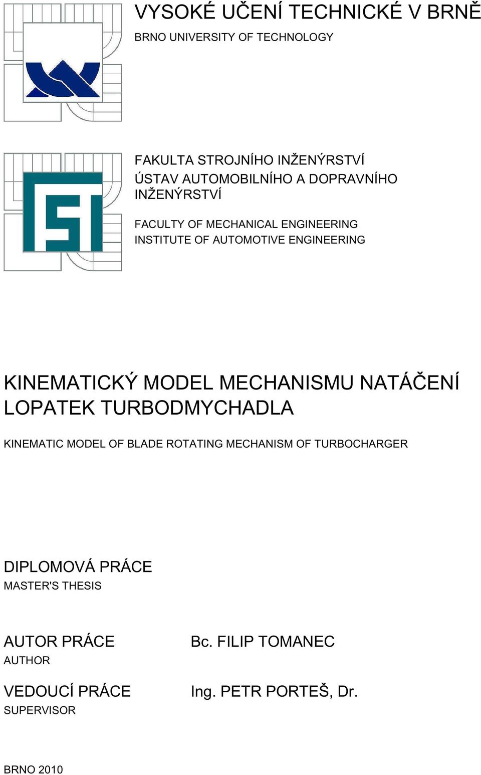MECHANISMU NATÁČENÍ LOPATEK TURBODMYCHADLA KINEMATIC MODEL OF BLADE ROTATING MECHANISM OF TURBOCHARGER DIPLOMOVÁ