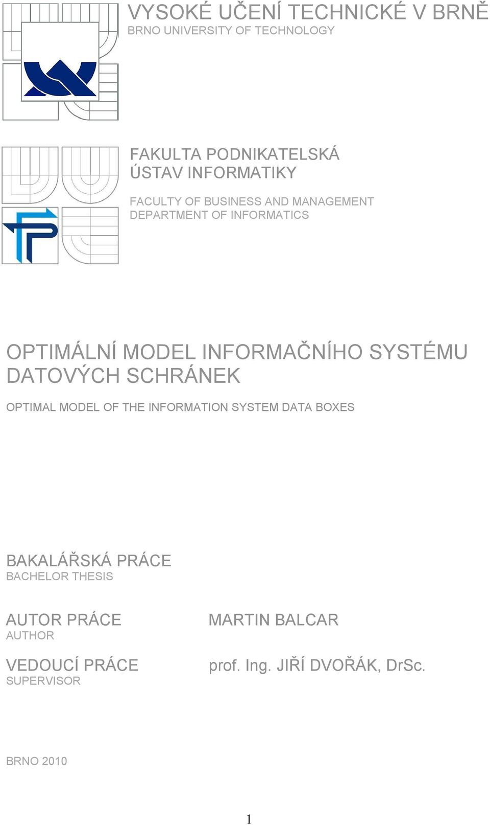 DATOVÝCH SCHRÁNEK OPTIMAL MODEL OF THE INFORMATION SYSTEM DATA BOXES BAKALÁŘSKÁ PRÁCE BACHELOR