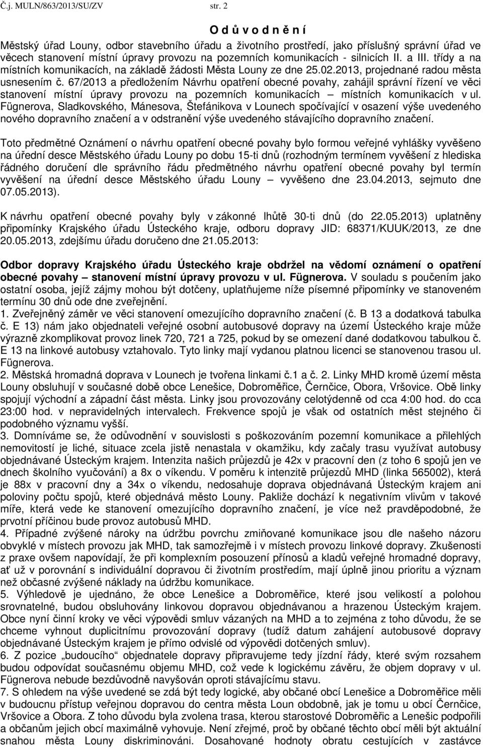 a III. třídy a na místních komunikacích, na základě žádosti Města Louny ze dne 25.02.2013, projednané radou města usnesením č.