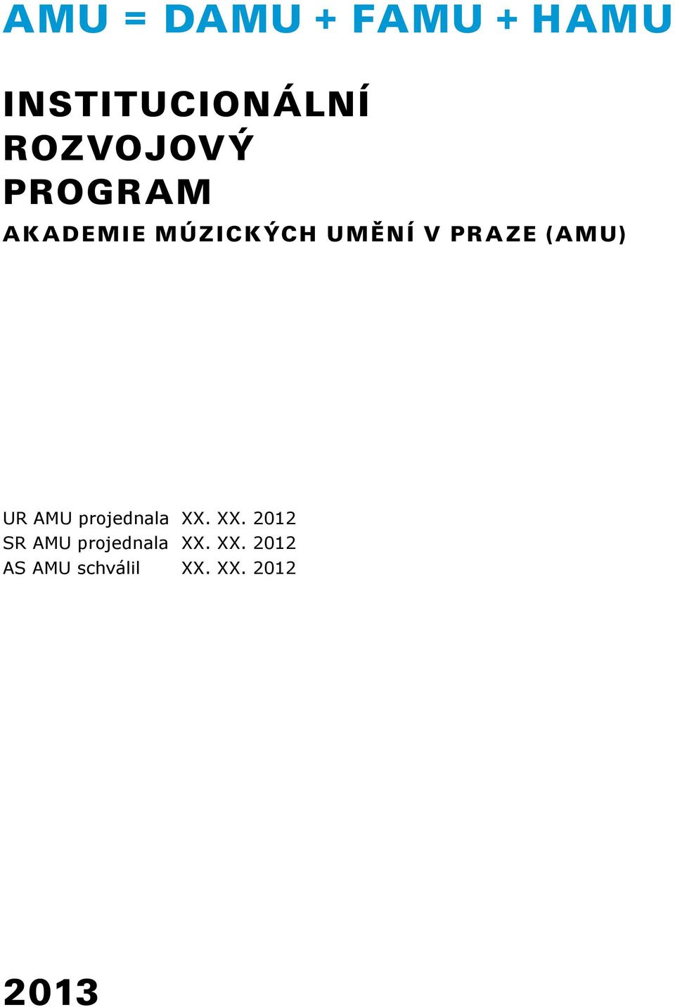 AMU projednala XX.