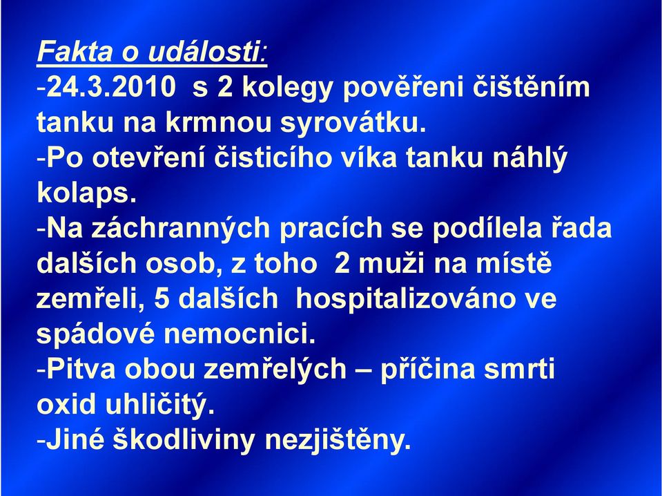 -Na záchranných pracích se podílela řada dalších osob, z toho 2 muži na místě zemřeli,