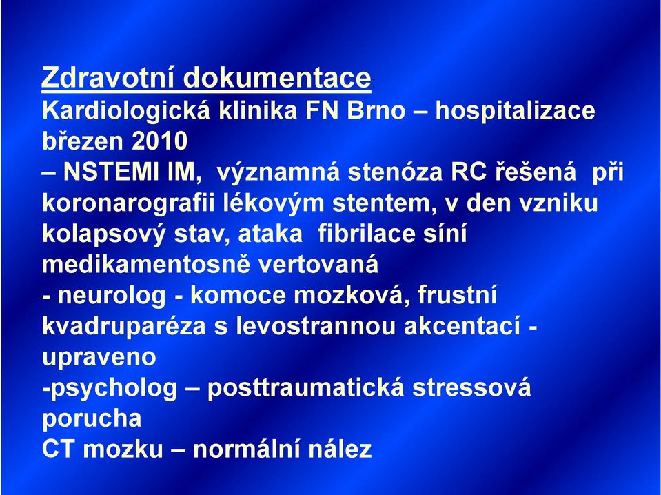 ataka fibrilace síní medikamentosně vertovaná - neurolog - komoce mozková, frustní