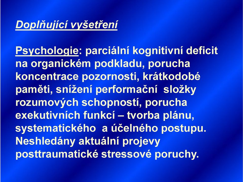 složky rozumových schopností, porucha exekutivních funkcí tvorba plánu,