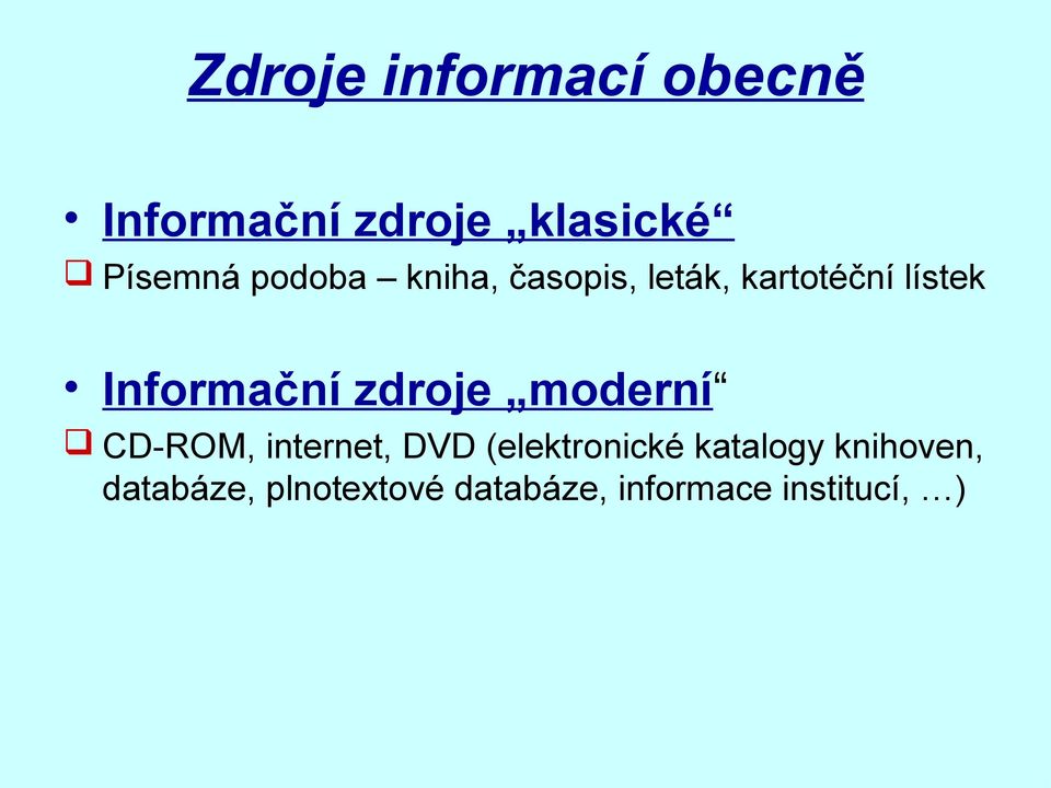 zdroje moderní CD-ROM, internet, DVD (elektronické katalogy