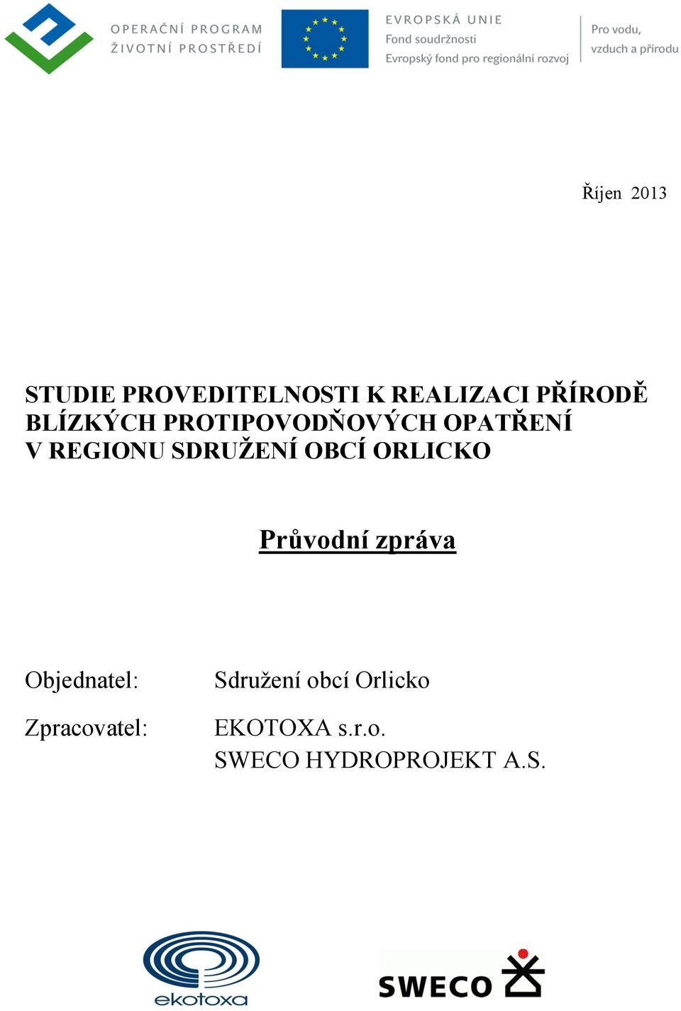 OBCÍ ORLICKO Průvodní zpráva Objednatel: Zpracovatel: