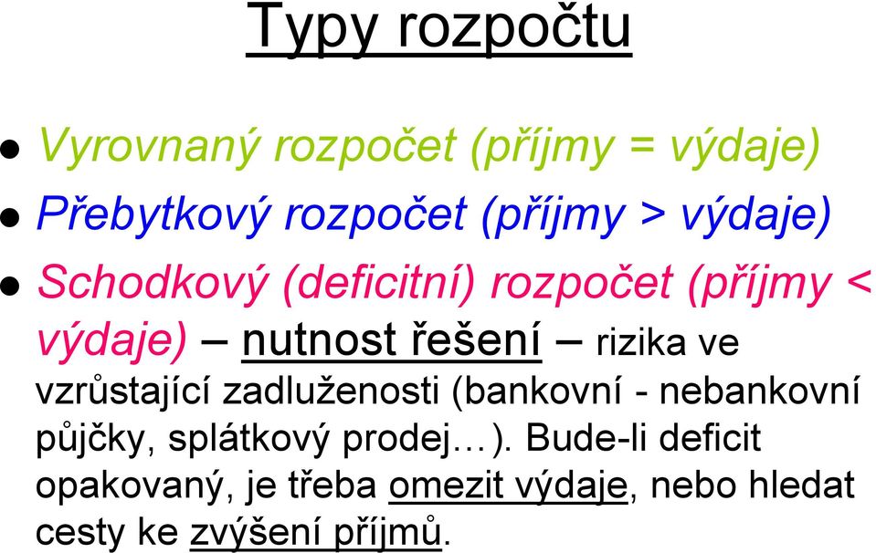 vzrůstající zadluženosti (bankovní - nebankovní půjčky, splátkový prodej ).