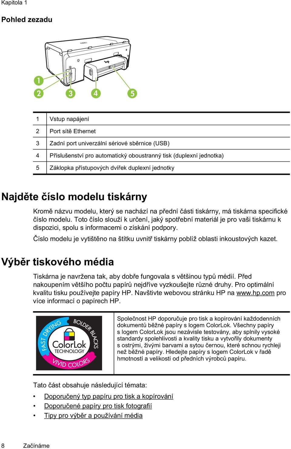 Toto íslo slouží k ur ení, jaký spot ební materiál je pro vaši tiskárnu k dispozici, spolu s informacemi o získání podpory.