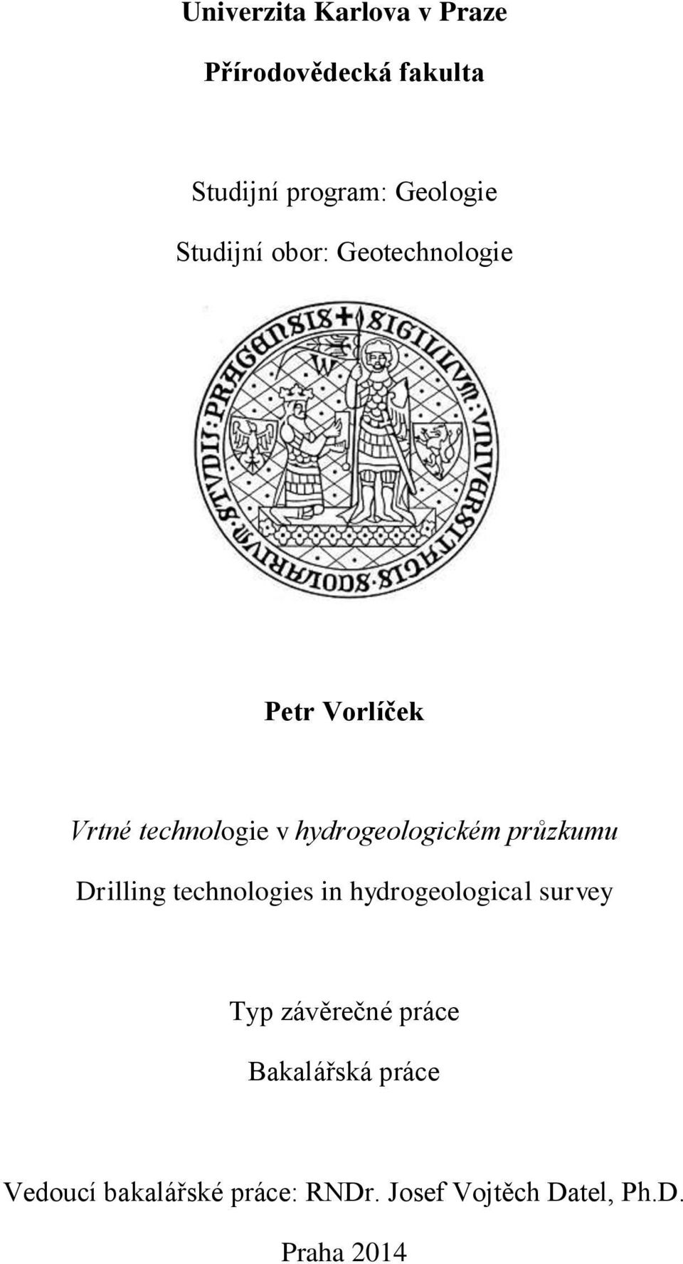 průzkumu Drilling technologies in hydrogeological survey Typ závěrečné práce