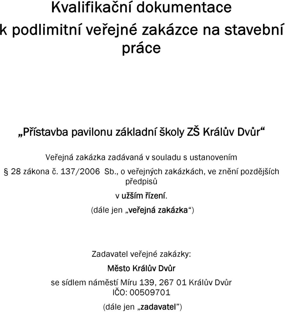 , o veřejných zakázkách, ve znění pozdějších předpisů v užším řízení.