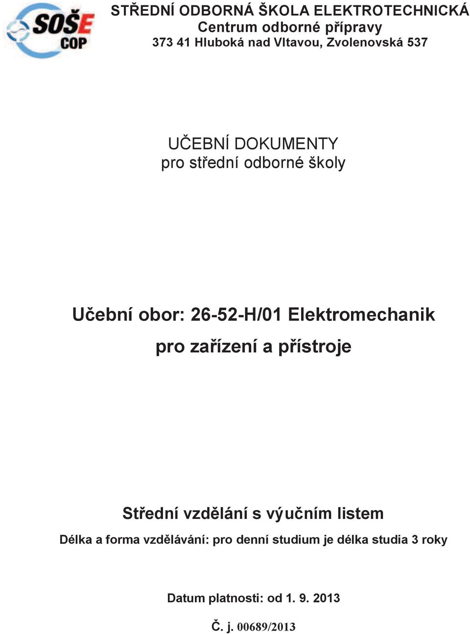 26-52-H/01 Elektromechanik pro zařízení a přístroje Střední vzdělání s výučním listem