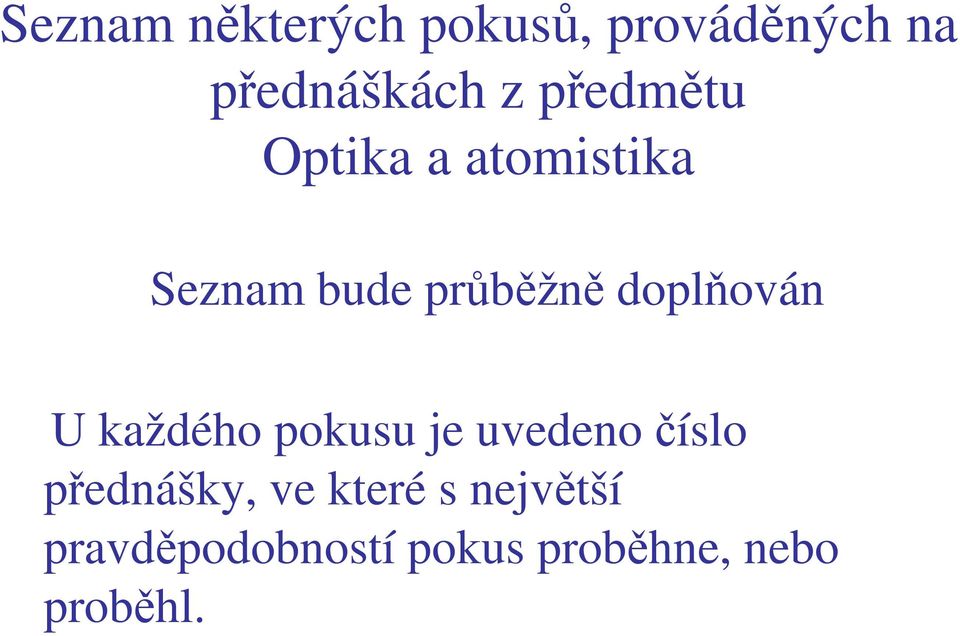 doplňován U každého pokusu je uvedeno číslo přednášky,